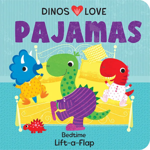 Dinos Love Pajamas Lift A Flap Board Book